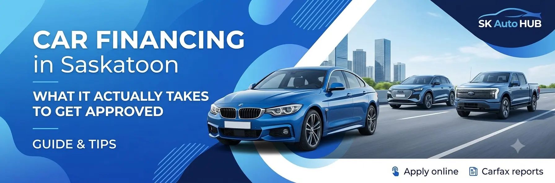 Car Financing in Saskatoon: What It Actually Takes to Get Approved